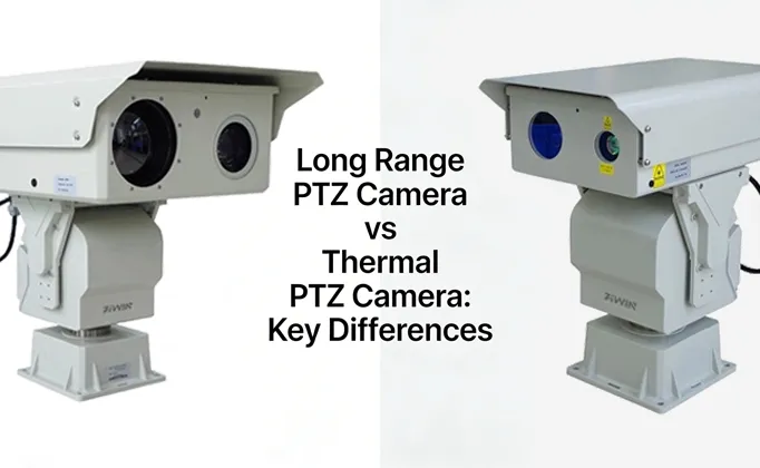 Câmera PTZ de longo alcance vs câmera PTZ térmica: diferenças-chave